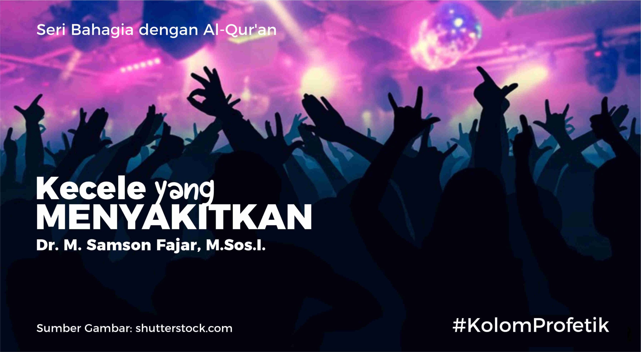 Bahagia dengan Al-Qur'an: Kecele yang Menyakitkan