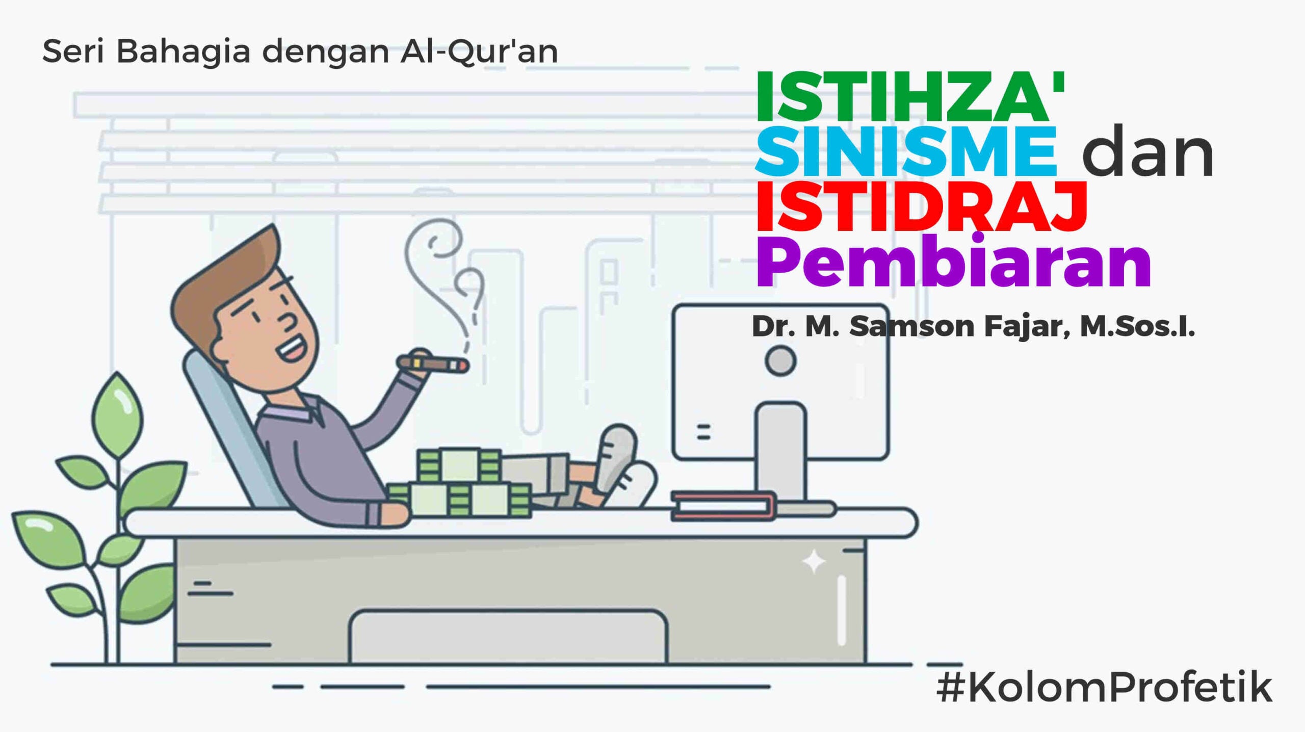 Bahagia dengan Al-Qur'an: Istihza' Sinisme dan Istidraj Pembiaran
