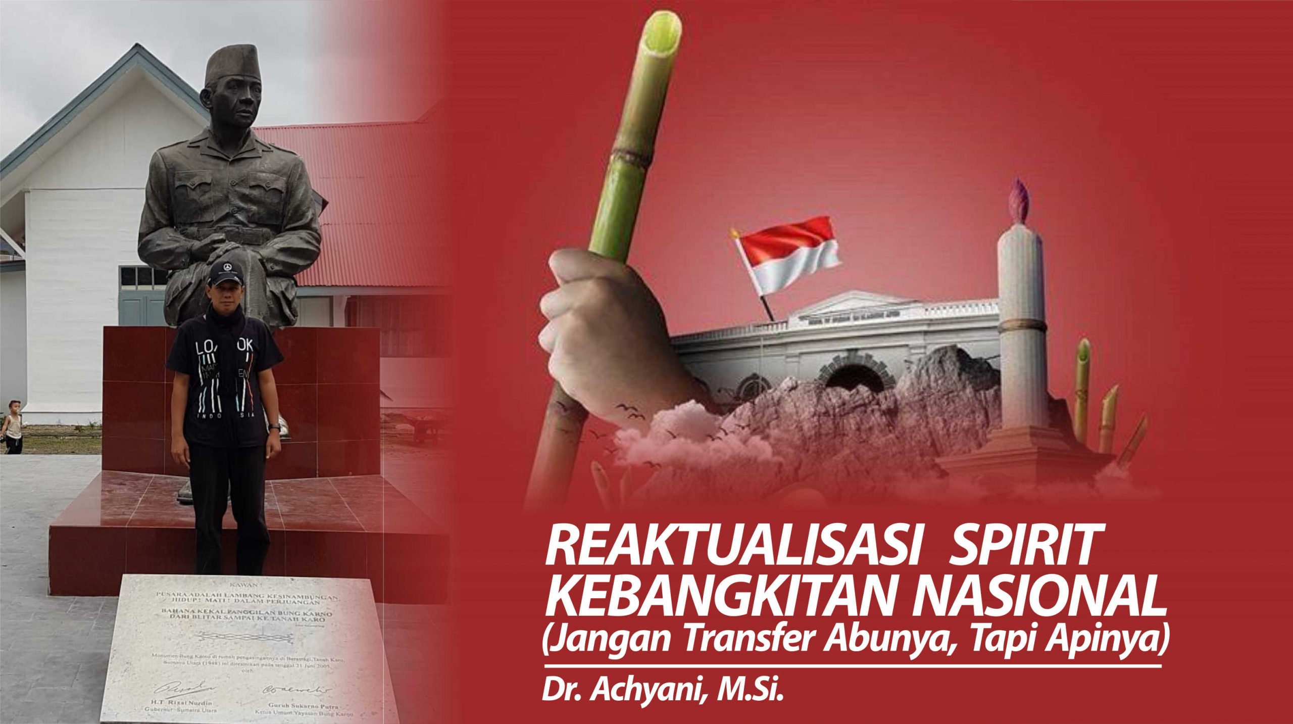 Reaktualisasi  Spirit  Kebangkitan Nasional (Jangan Transfer Abunya, Tapi Apinya)