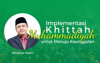 Implementasi Khittah Muhammadiyah untuk Menuju Keunggulan